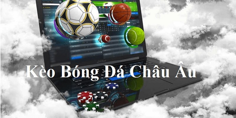 Lưu ý gì trong quá trình đặt cược kèo châu Âu?    