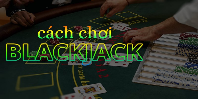 Phải biết điểm dừng khi chơi Blackjack 