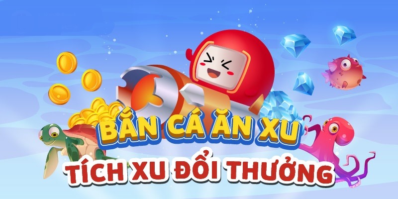 Tham Gia Bắn Cá Ăn Xu Trong Vài Bước