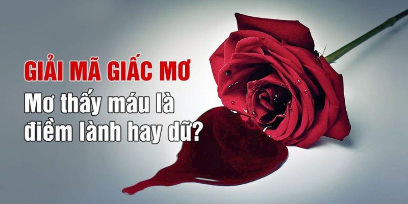 Mộng thấy người khác bị chảy máu rất nhiều