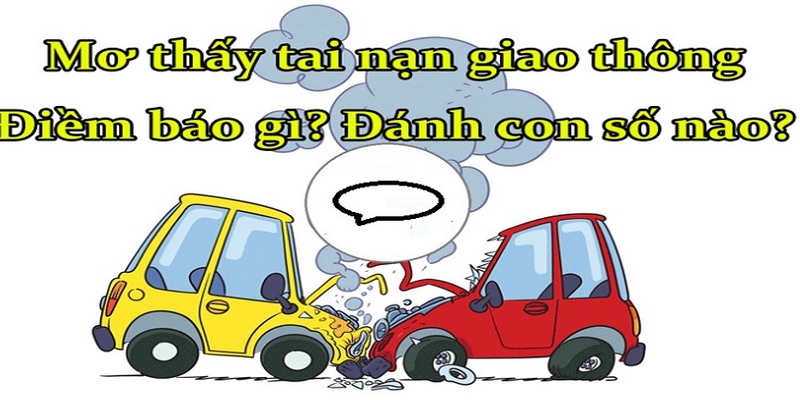 Giải mã giấc mơ thấy tai nạn giao thông chi tiết nhất