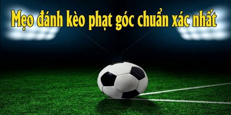 Tìm hiểu về kèo phạt góc