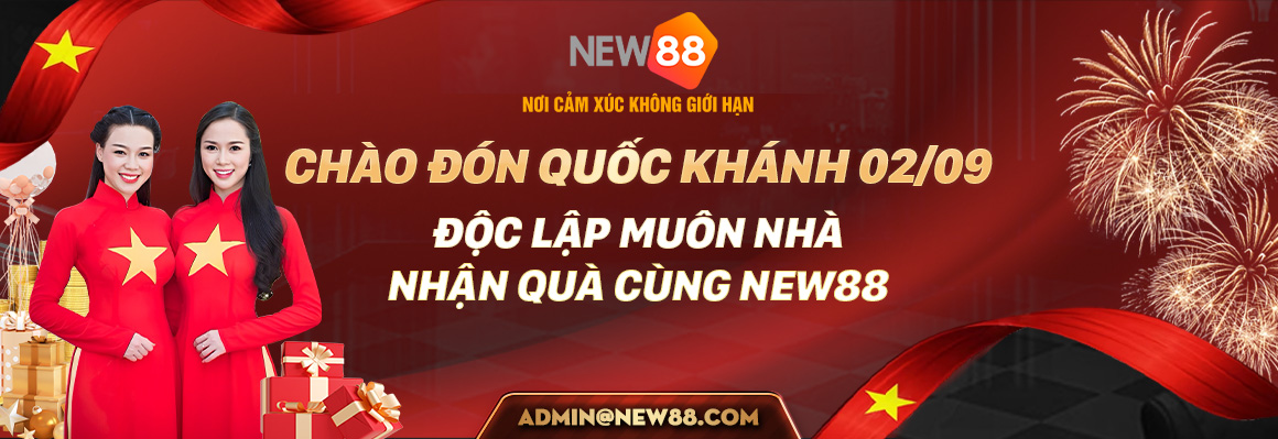 Chào đón quốc khánh 2/9, độc lập muôn nhà nhận quà cùng NEW88