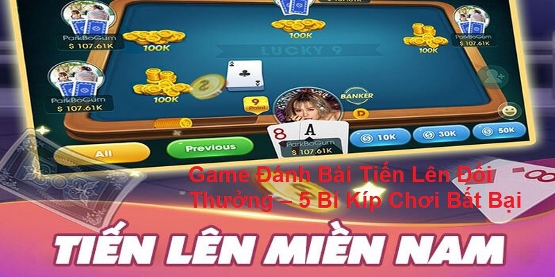 Cẩm nang chơi game đánh bài Tiến Lên Miền Nam chi tiết từ A-Z