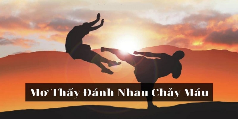 Nằm mơ thấy đánh nhau là điềm hung hay cát?